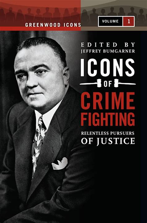 Icons of Crime Fighting [2 volumes]: Relentless Pursuers of Justice (Greenwood Icons) Reader