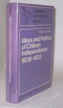 Ideas and Politics of Chilean Independence 1808-1833 Cambridge Latin American Studies Kindle Editon