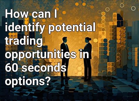 Identify Potential Trading Opportunities: