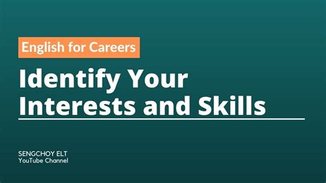 Identify your skills and interests.