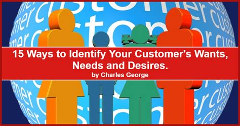 Identifying Your Needs: Delving into the Wants and Desires of Customers