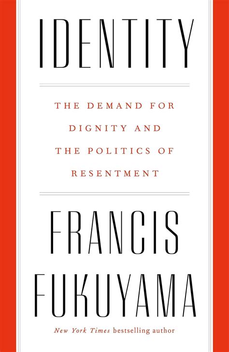 Identity The Demand for Dignity and the Politics of Resentment Reader