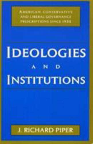 Ideologies And Institutions American Conservative And Liberal Governance Prescriptions Since 1933 Doc