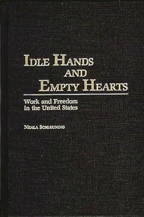 Idle Hands and Empty Hearts Work and Freedom in the United States Epub