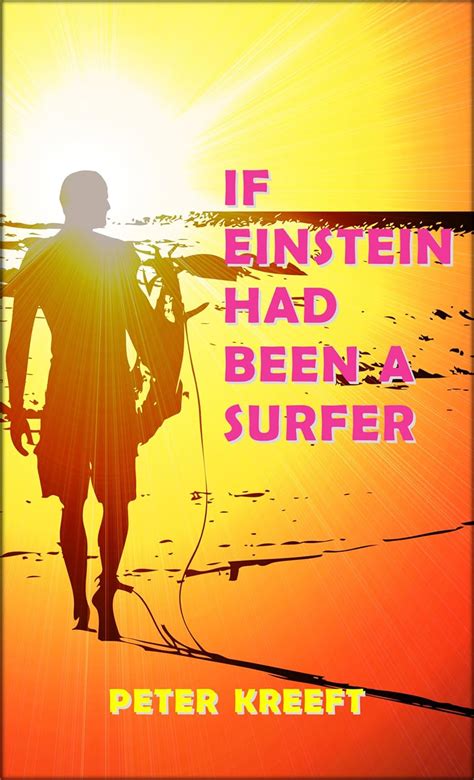 If Einstein Had Been a Surfer: A Surfer Kindle Editon