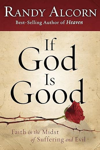 If God Is Good Faith in the Midst of Suffering and Evil Kindle Editon