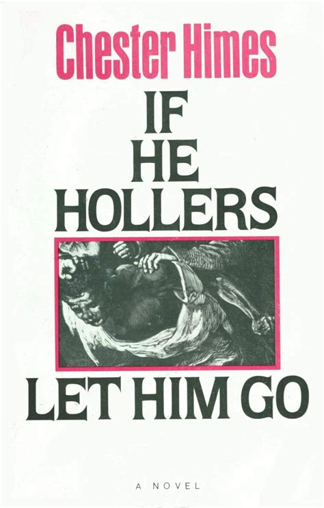 If He Hollers Let Him Go A Novel Himes Chester Epub