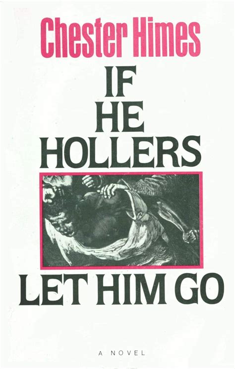 If He Hollers Let Him Go A Novel Himes Chester Epub