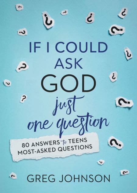 If I Could Ask God Just One Question 80 Answers to Teens Most-Asked Questions Reader