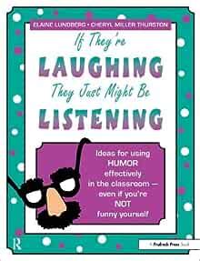 If They re Laughing They Just Might be Listening Ideas for Using Humor Effectively in the Classroom Even If You re Not Funny Yourself PDF