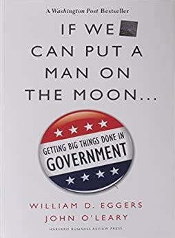 If We Can Put a Man on the Moon Getting Big Things Done in Government Epub