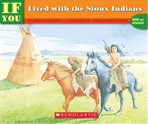 If You Lived With The Sioux Indians If You…