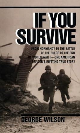 If You Survive: From Normandy to the Battle of the Bulge to the End of World War II Kindle Editon