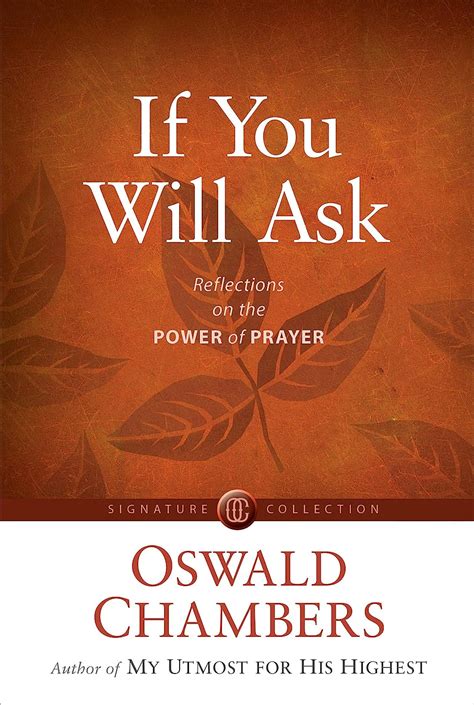 If You Will Ask Reflections on the Power of Prayer by Oswald Chambers 2012-06-01 Doc