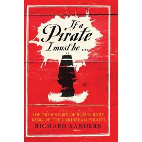 If a Pirate I Must Be The True Story of Black Bart King of the Caribbean Pi Kindle Editon