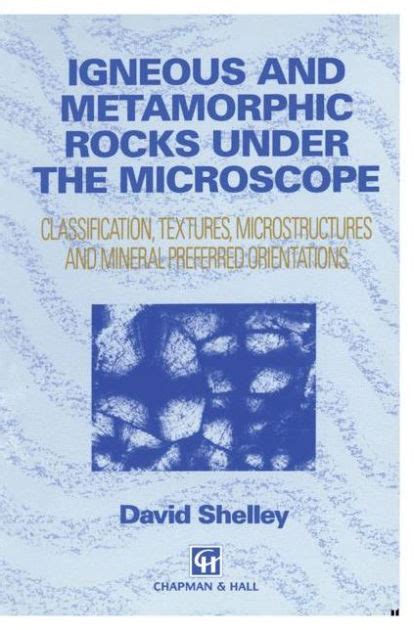 Igneous and Metamorphic Rocks under the Microscope Classification, textures, microstructures and min Kindle Editon