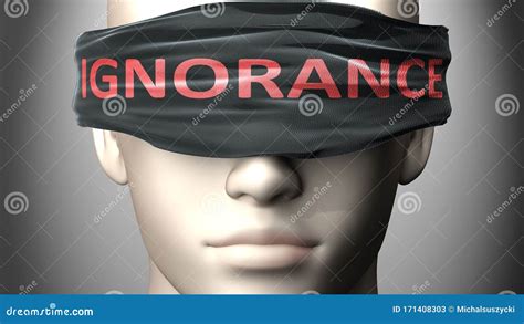 Ignorance: The Blindfold That Hides the Truth