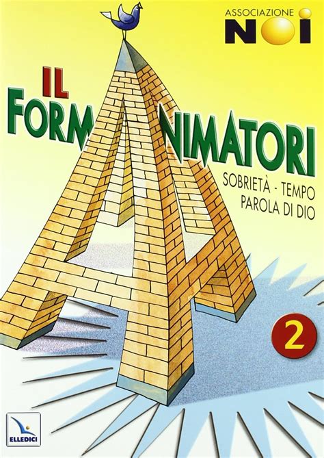Il Formanimatori vol. 2 - Sussidio per la formazione degli animatori dellEstate ragazzi. SobrietÃ , Tempo, Parola di Dio Ebook Reader