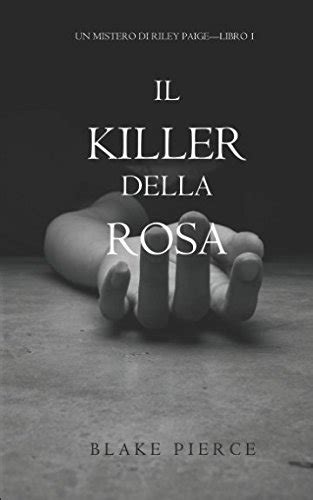 Il Killer della Rosa Un Mistero di Riley Paige â€” Libro 1 Italian Edition Doc