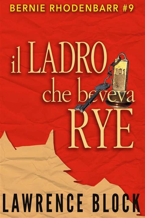 Il Ladro che Beveva Rye Bernie Rhodenbarr Volume 9 Italian Edition Reader