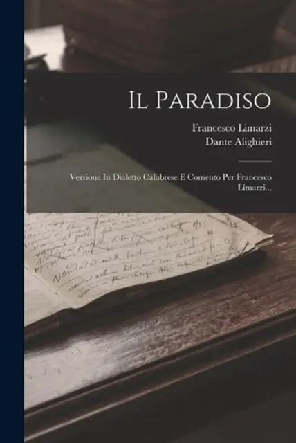Il Paradiso Versione In Dialetto Calabrese E Comento Per Francesco Limarzi Italian Edition Kindle Editon