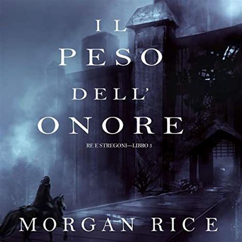 Il Peso dell Onore Re e Stregoni—Libro 3 Italian Edition Reader