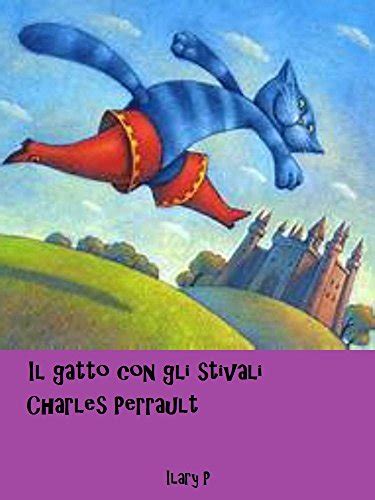 Il gatto con gli stivali Le fiabe di Charles Perrault Italian Edition