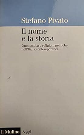 Il nome e la storia. Onomastica e religioni politiche nellItalia contemporanea Ebook Reader