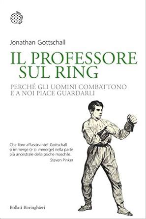 Il professore sul ring PerchÃ© gli uomini combattono e a noi piace guardarli Italian Edition Kindle Editon