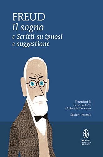 Il sogno e Scritti su ipnosi e suggestone eNewton Classici Italian Edition Doc