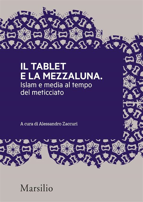 Il tablet e la mezzaluna Islam e media al tempo del meticciato Meticciati Italian Edition Kindle Editon