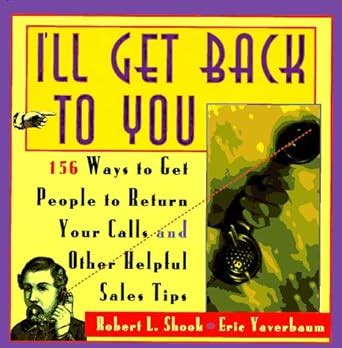 Ill Get Back to You 156 Ways to Get People to Return Your Calls and other Helpful Sales Tips 1st Ed Doc