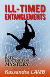 Ill-Timed Entanglements A Kate Huntington Mystery The Kate Huntington Mystery series Volume 2 Epub