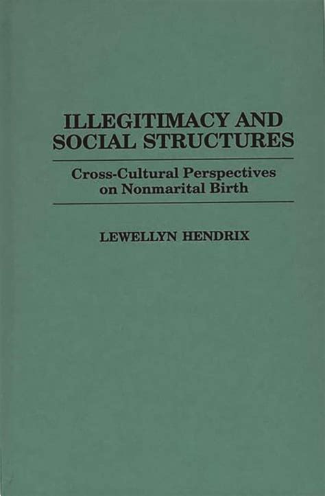 Illegitimacy and Social Structures Cross-Cultural Perspectives on Nonmarital Birth Epub