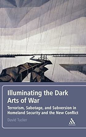 Illuminating the Dark Arts of War Terrorism Kindle Editon