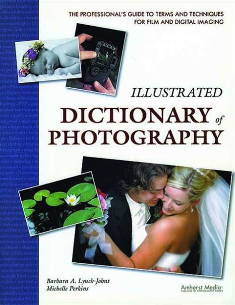 Illustrated Dictionary of Photography The Professional s Guide to Terms and Techniques Epub
