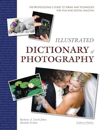 Illustrated Dictionary of Photography The Professional s Guide to Terms and Techniques Epub