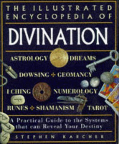 Illustrated Encyclopedia of Divination A Practical Guide to the Systems that Can Reveal Your Destin Kindle Editon