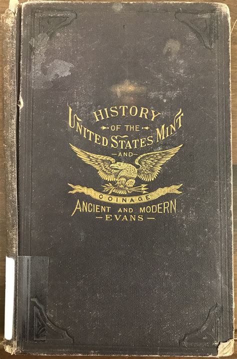 Illustrated History of the United States Mint with a Complete Description of American Coinage From t Reader