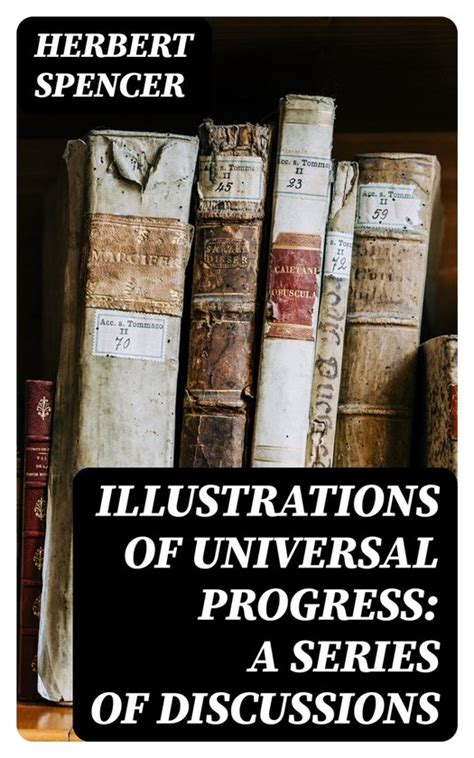 Illustrations of Universal Progress A Series of Discussions... Kindle Editon