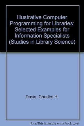 Illustrative Computer Programming for Libraries Selected Examples for Information Specialists PDF