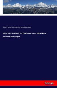 Illustrirtes Handbuch Der Obstkunde Unter Mitwirkung Mehrerer Pomologen Herausgegeben General-Register Appended to Bd VIII German Edition PDF