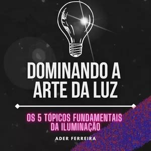 Iluminação: Dominando a Arte de Projetar com Luz