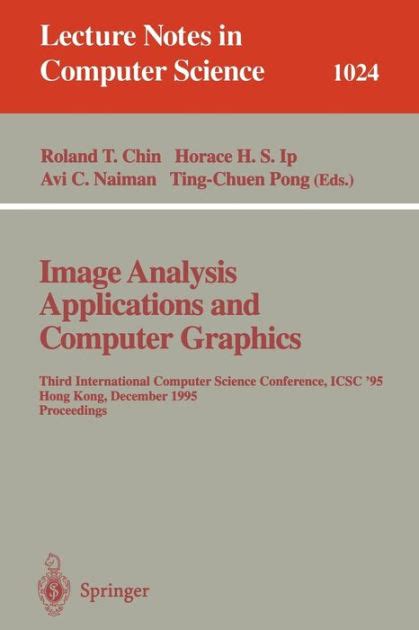Image Analysis Applications and Computer Graphics Third International Computer Science Conference, I Reader
