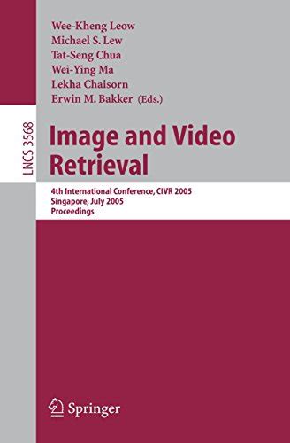 Image and Video Retrieval 4th International Conference, CIVR 2005, Singapore, July 20-22, 2005, Proc Reader