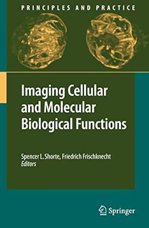 Imaging Cellular and Molecular Biological Functions 1st Edition Reader