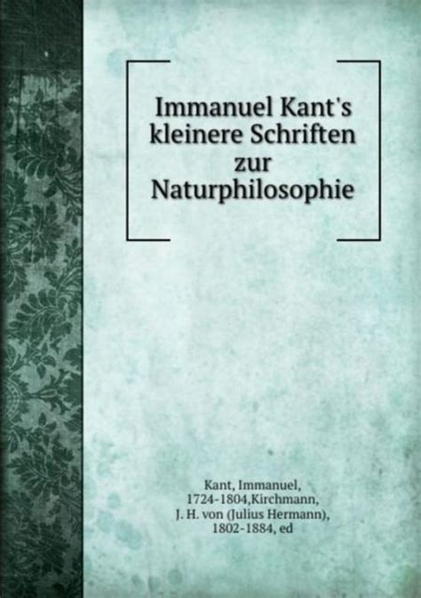 Immanuel Kant s Kleinere Schriften Zur Naturphilosophie Volume 2 German Edition Epub