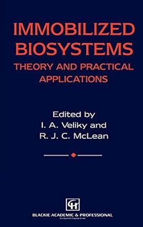 Immobilized Biosystems Theory and practical applications Epub