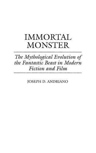 Immortal Monster: The Mythological Evolution Of Ebook Kindle Editon
