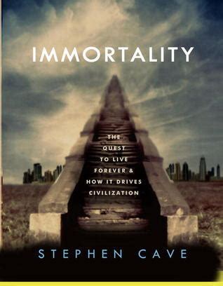 Immortality The Quest to Live Forever and How It Drives Civilization PDF